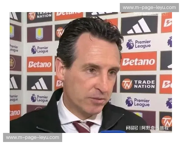 埃梅里高位逼抢体系有效 维拉快速通过中场打法鲜明